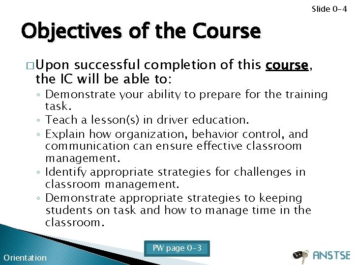 Slide 0 -4 Objectives of the Course � Upon successful completion of this course,