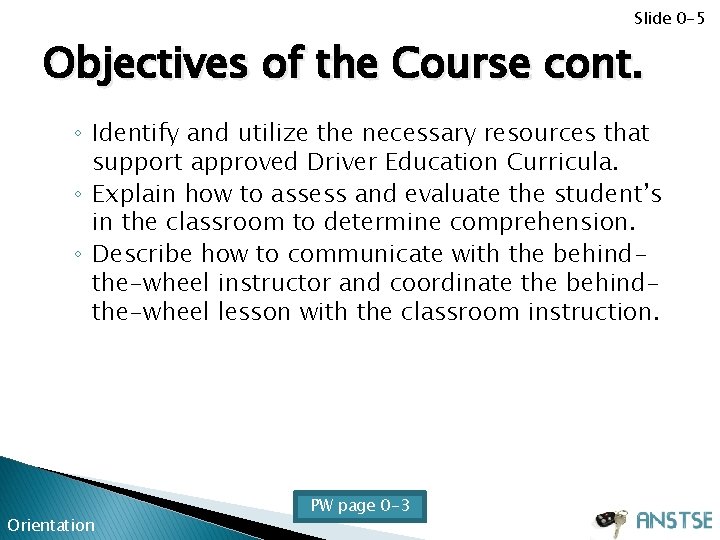 Slide 0 -5 Objectives of the Course cont. ◦ Identify and utilize the necessary