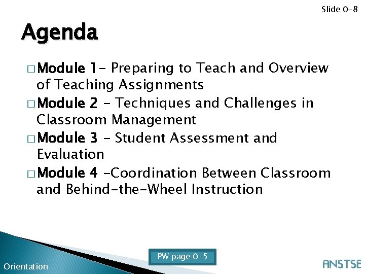 Slide 0 -8 Agenda � Module 1 - Preparing to Teach and Overview of