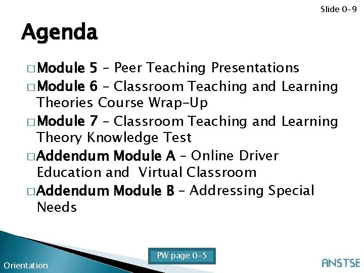 Slide 0 -9 Agenda � Module 5 – Peer Teaching Presentations � Module 6