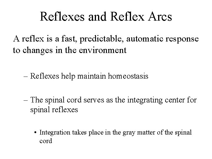 Reflexes and Reflex Arcs A reflex is a fast, predictable, automatic response to changes