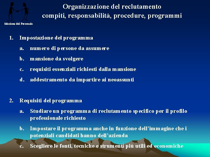 Organizzazione del reclutamento compiti, responsabilità, procedure, programmi Selezione del Personale 1. Impostazione del programma