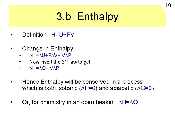 10 3. b Enthalpy • Definition: H=U+PV • Change in Enthalpy: • • •