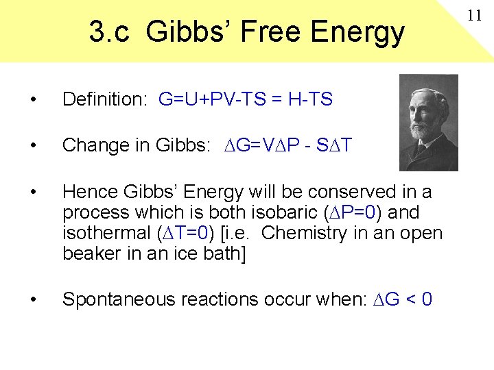 3. c Gibbs’ Free Energy • Definition: G=U+PV-TS = H-TS • Change in Gibbs: