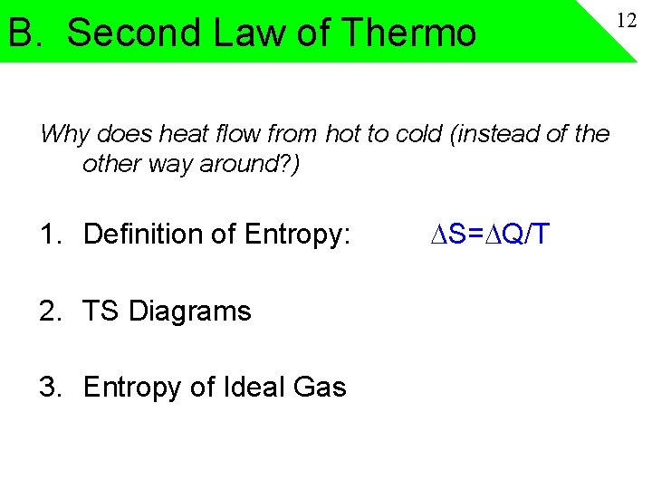 B. Second Law of Thermo Why does heat flow from hot to cold (instead