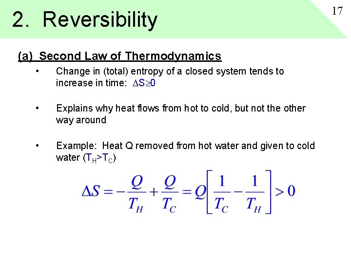 2. Reversibility (a) Second Law of Thermodynamics • Change in (total) entropy of a