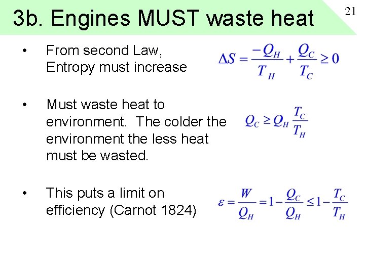 3 b. Engines MUST waste heat • From second Law, Entropy must increase •
