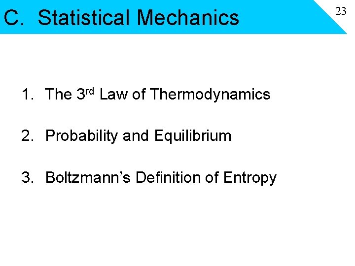 C. Statistical Mechanics 1. The 3 rd Law of Thermodynamics 2. Probability and Equilibrium