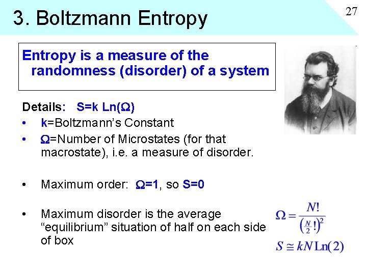 3. Boltzmann Entropy is a measure of the randomness (disorder) of a system Details: