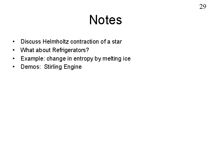 29 Notes • • Discuss Helmholtz contraction of a star What about Refrigerators? Example: