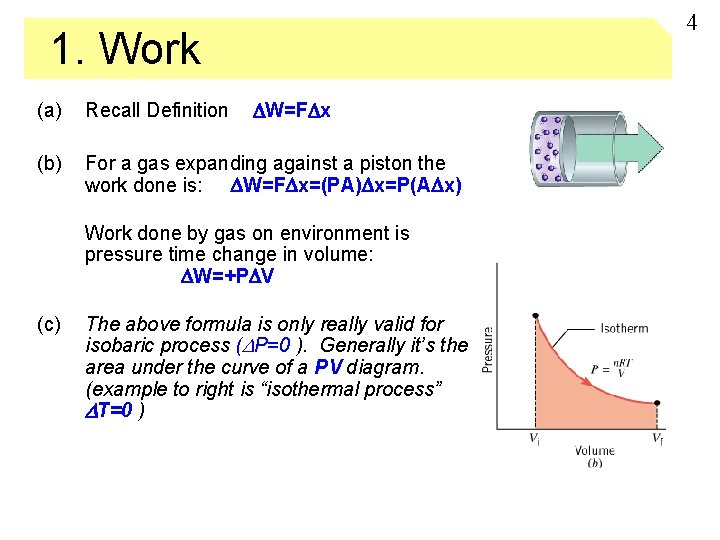 4 1. Work W=F x (a) Recall Definition (b) For a gas expanding against
