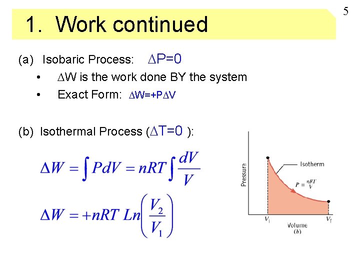 1. Work continued (a) Isobaric Process: P=0 • W is the work done BY