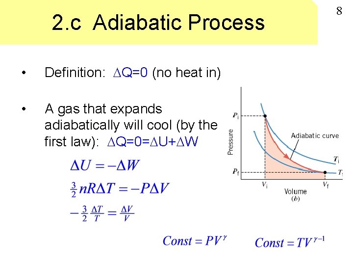 2. c Adiabatic Process • Definition: Q=0 (no heat in) • A gas that