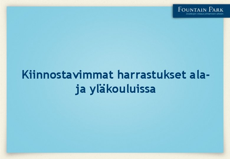 Kiinnostavimmat harrastukset alaja yläkouluissa Kiinnostavimmat harrastukset alaja yläkouluissa