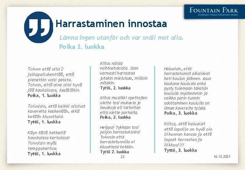 Harrastaminen innostaa Lämna ingen utanför och var snäll mot alla. Poika 2. luokka Toivon