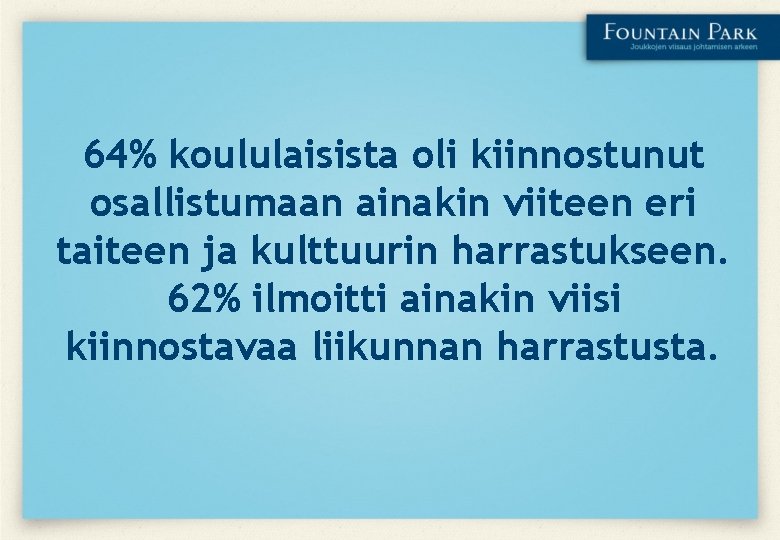 64% koululaisista oli kiinnostunut osallistumaan ainakin viiteen eri taiteen ja kulttuurin harrastukseen. 62% ilmoitti