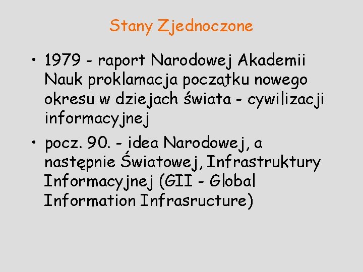 Stany Zjednoczone • 1979 - raport Narodowej Akademii Nauk proklamacja początku nowego okresu w