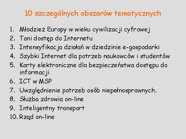 10 szczególnych obszarów tematycznych 1. 2. 3. 4. 5. Młodzież Europy w wieku cywilizacji