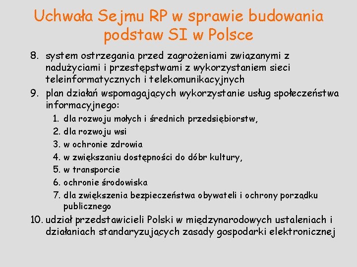 Uchwała Sejmu RP w sprawie budowania podstaw SI w Polsce 8. system ostrzegania przed