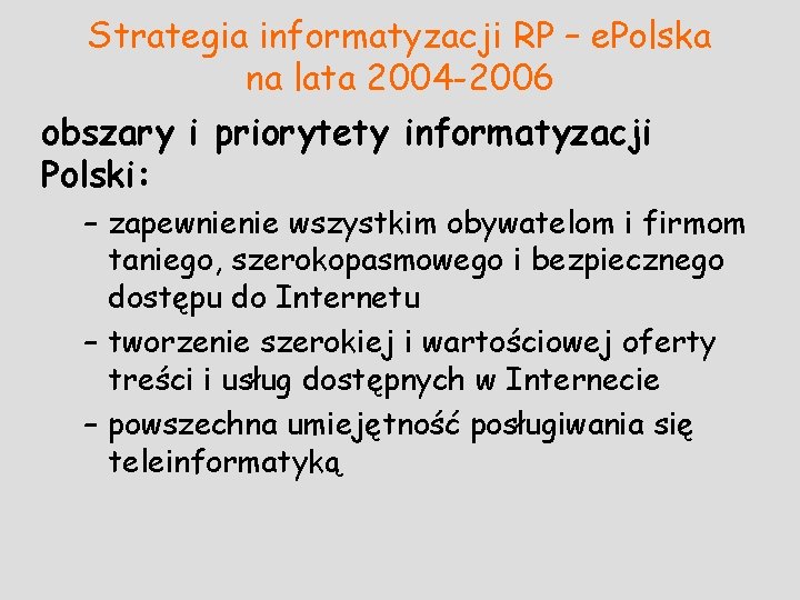 Strategia informatyzacji RP – e. Polska na lata 2004 -2006 obszary i priorytety informatyzacji