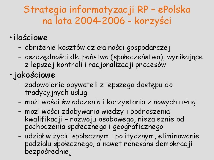 Strategia informatyzacji RP – e. Polska na lata 2004 -2006 - korzyści • ilościowe