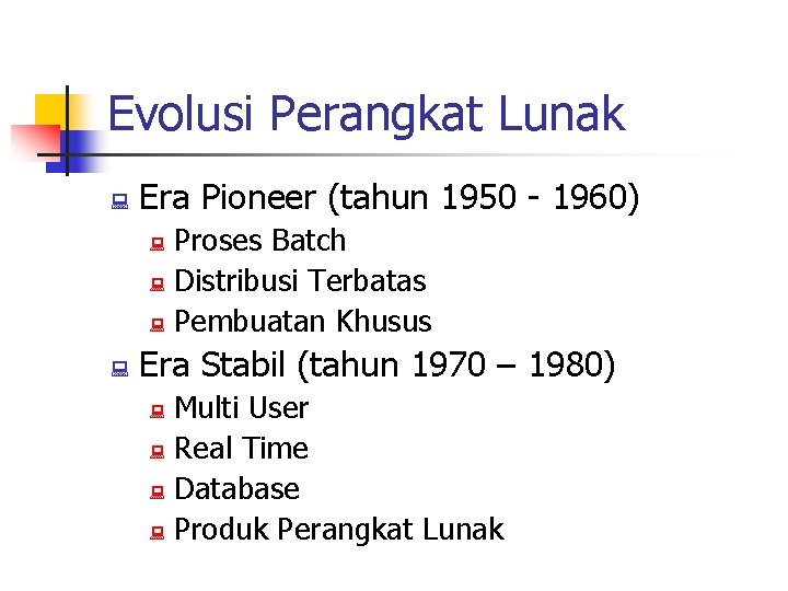 Evolusi Perangkat Lunak : Era Pioneer (tahun 1950 - 1960) Proses Batch : Distribusi