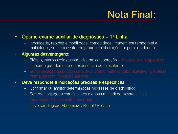 Nota Final: • Óptimo exame auxiliar de diagnóstico – 1ª Linha – Inocuidade, rapidez