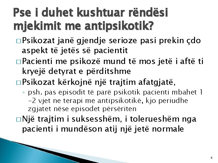 Pse i duhet kushtuar rëndësi mjekimit me antipsikotik? � Psikozat janë gjendje serioze pasi