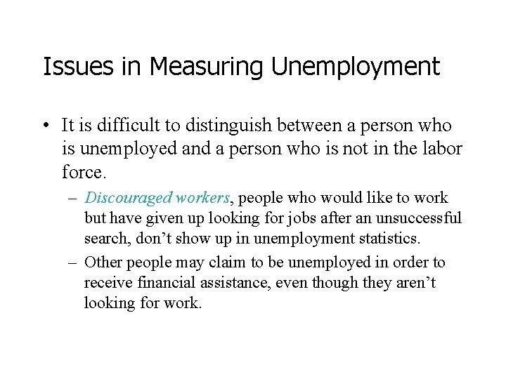 Issues in Measuring Unemployment • It is difficult to distinguish between a person who