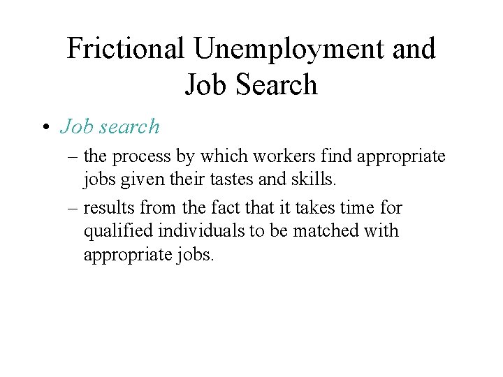 Frictional Unemployment and Job Search • Job search – the process by which workers
