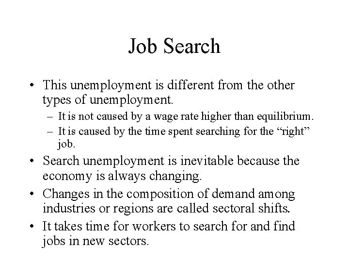 Job Search • This unemployment is different from the other types of unemployment. –
