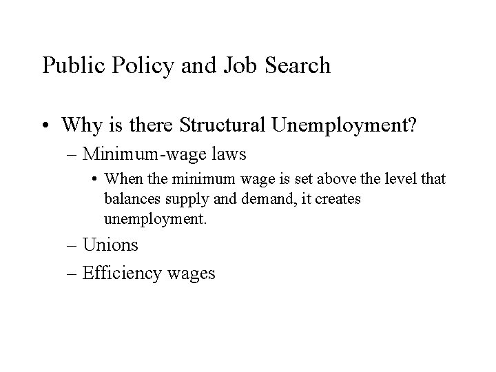 Public Policy and Job Search • Why is there Structural Unemployment? – Minimum-wage laws