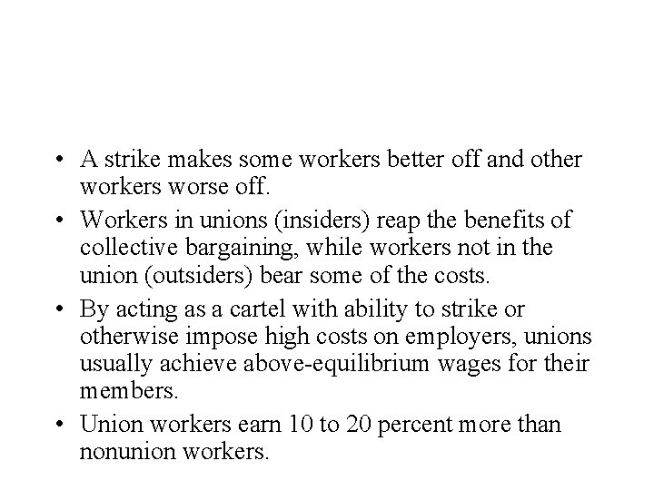  • A strike makes some workers better off and other workers worse off.