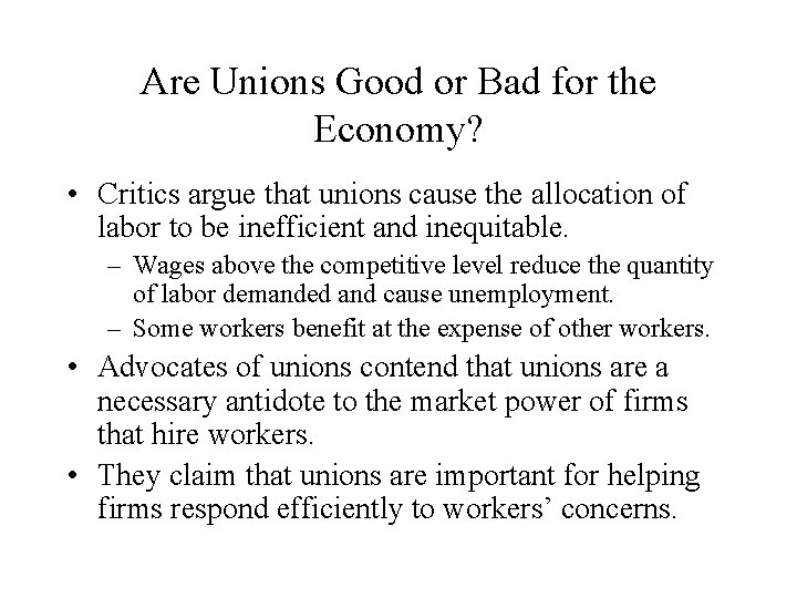 Are Unions Good or Bad for the Economy? • Critics argue that unions cause