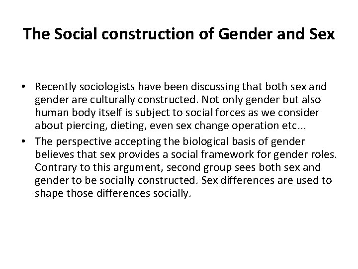The Social construction of Gender and Sex • Recently sociologists have been discussing that
