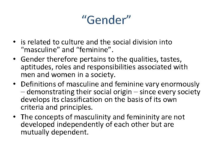 “Gender” • is related to culture and the social division into “masculine” and “feminine”.