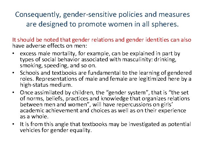 Consequently, gender-sensitive policies and measures are designed to promote women in all spheres. It