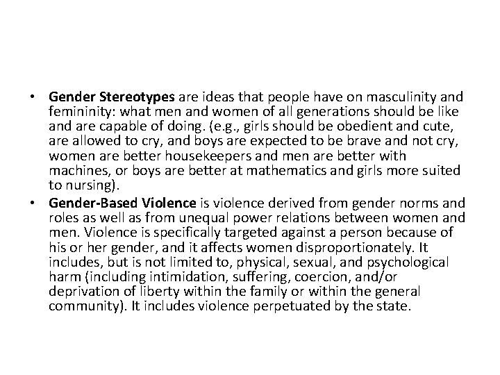  • Gender Stereotypes are ideas that people have on masculinity and femininity: what