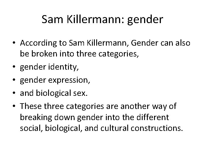 Sam Killermann: gender • According to Sam Killermann, Gender can also be broken into