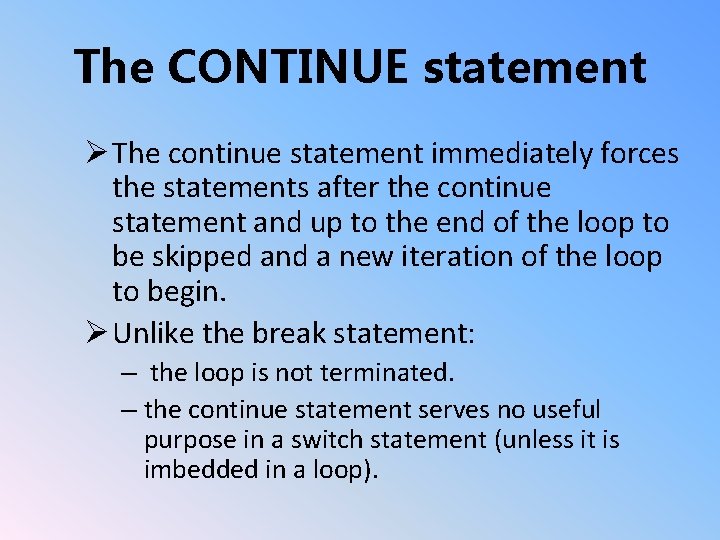 The CONTINUE statement Ø The continue statement immediately forces the statements after the continue