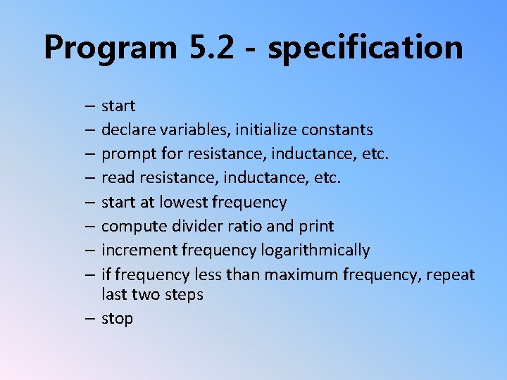 Program 5. 2 - specification – start – declare variables, initialize constants – prompt