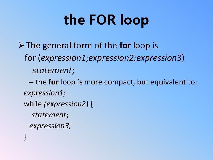 the FOR loop Ø The general form of the for loop is for (expression