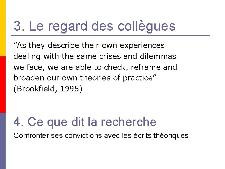 3. Le regard des collègues ”As they describe their own experiences dealing with the