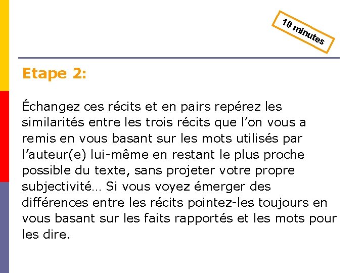 10 mi nu tes Etape 2: Échangez ces récits et en pairs repérez les