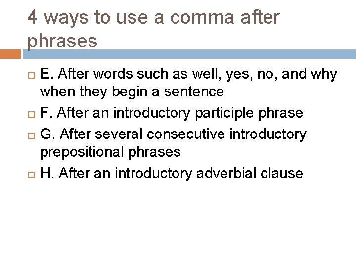 4 ways to use a comma after phrases E. After words such as well,