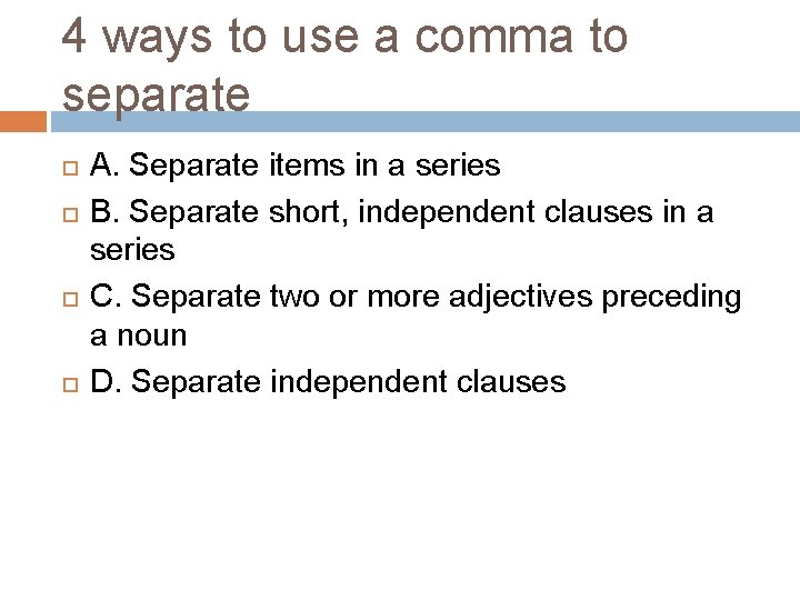 4 ways to use a comma to separate A. Separate items in a series