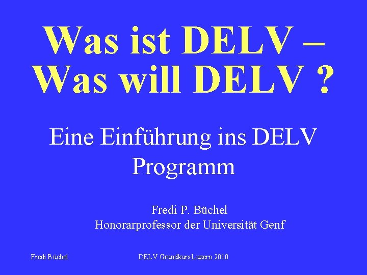 Was ist DELV – Was will DELV ? Eine Einführung ins DELV Programm Fredi