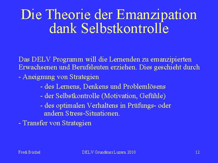 Die Theorie der Emanzipation dank Selbstkontrolle Das DELV Programm will die Lernenden zu emanzipierten