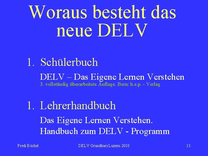 Woraus besteht das neue DELV 1. Schülerbuch DELV – Das Eigene Lernen Verstehen 3.