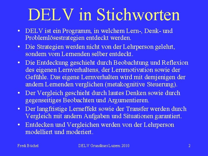 DELV in Stichworten • DELV ist ein Programm, in welchem Lern-, Denk- und Problemlösestrategien